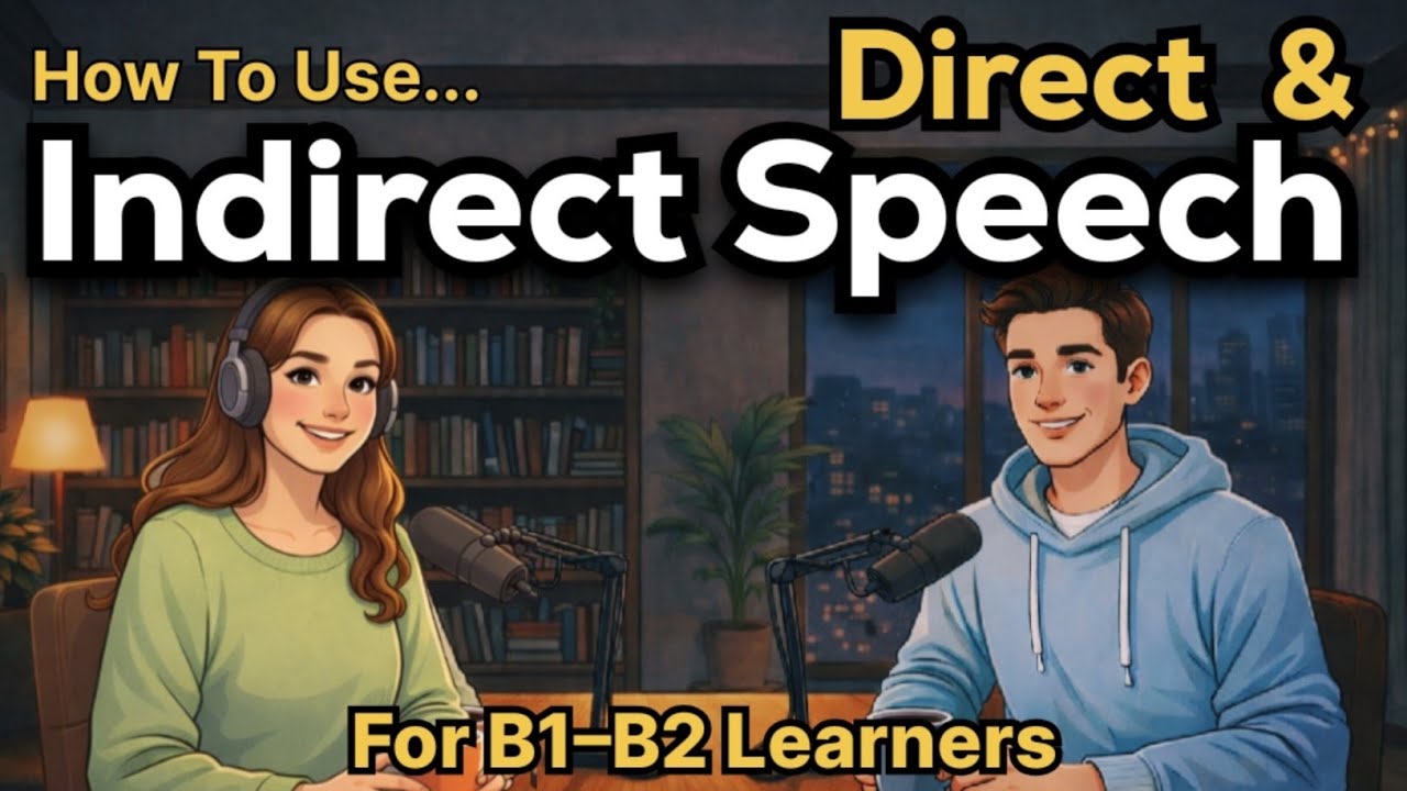 How to Use Direct & Indirect Speech in English | Reported Speech Made Easy | For B1–B2 Learners