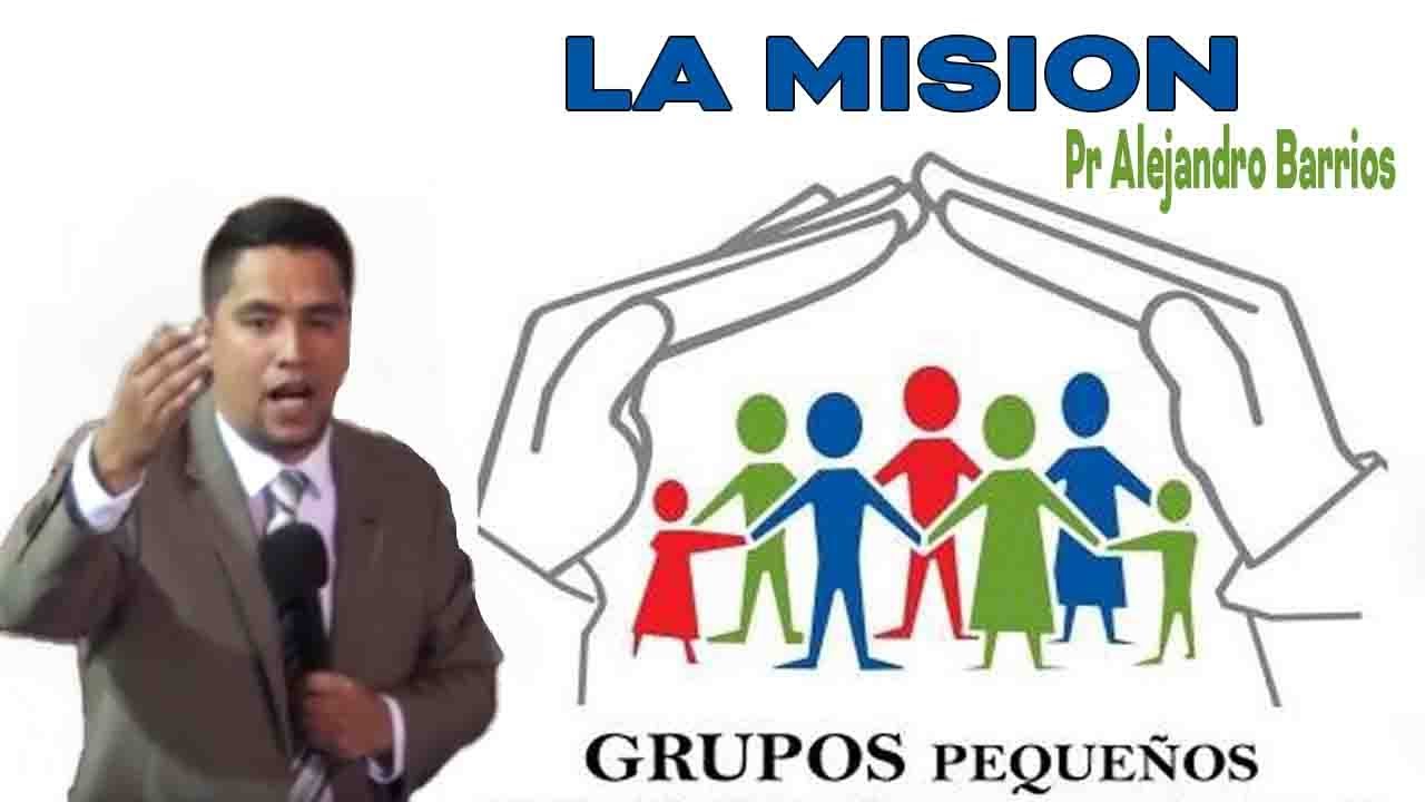Grupos Pequeños | La Mision - Pr Alejandro Barrios Sermones Adventistas