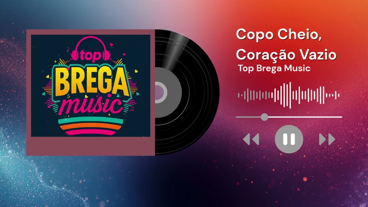 Copo Cheio, Coração vazio - Top Brega Music