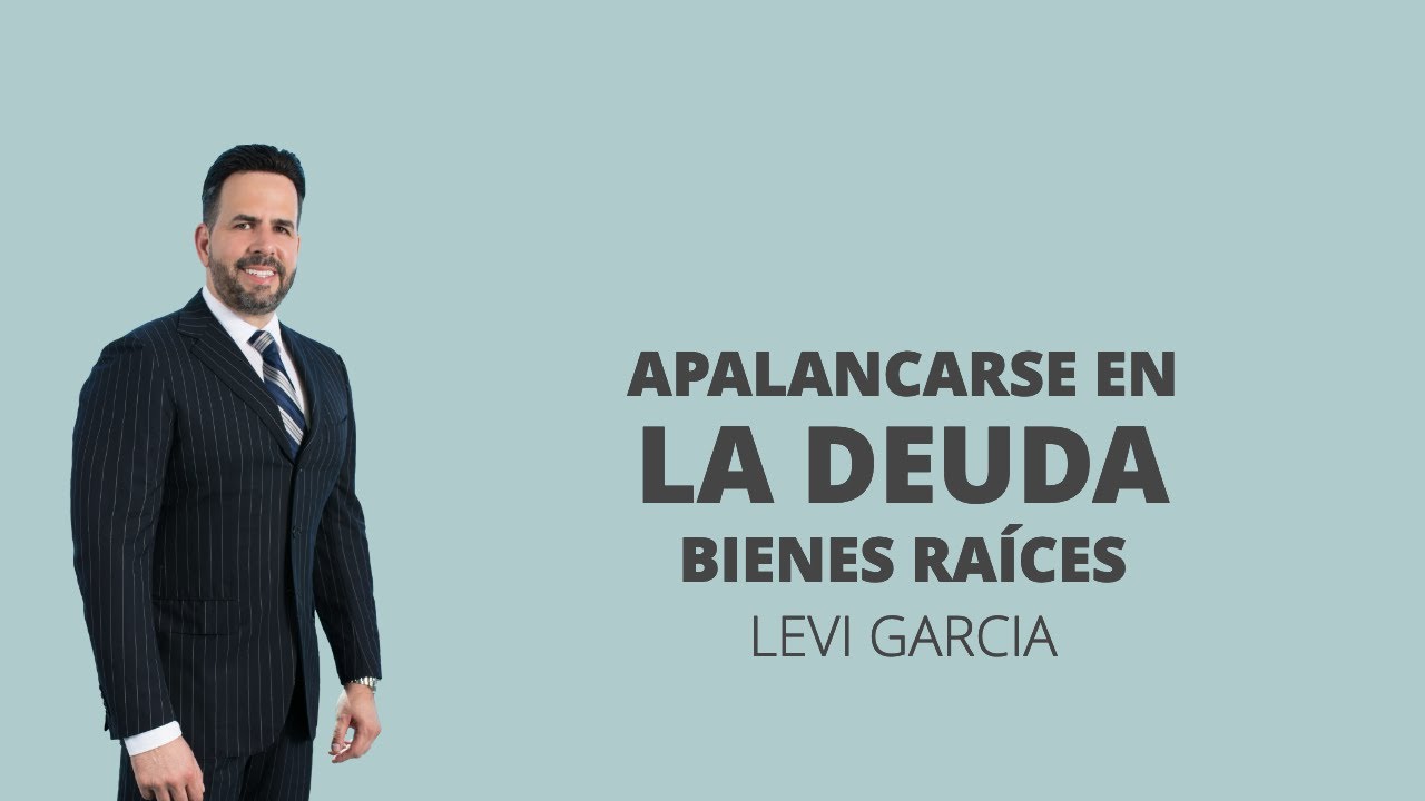 Apalancarse en la deuda para invertir en Bienes Raíces