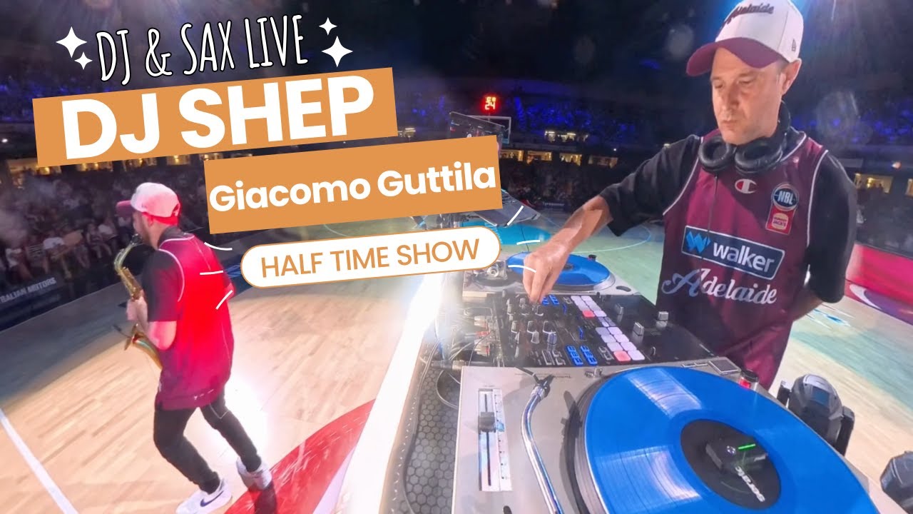 DJ Shep & Saxophone (Giacomo Guttilla) | Adelaide 36ers NBL Halftime show | POV from DJ decks!