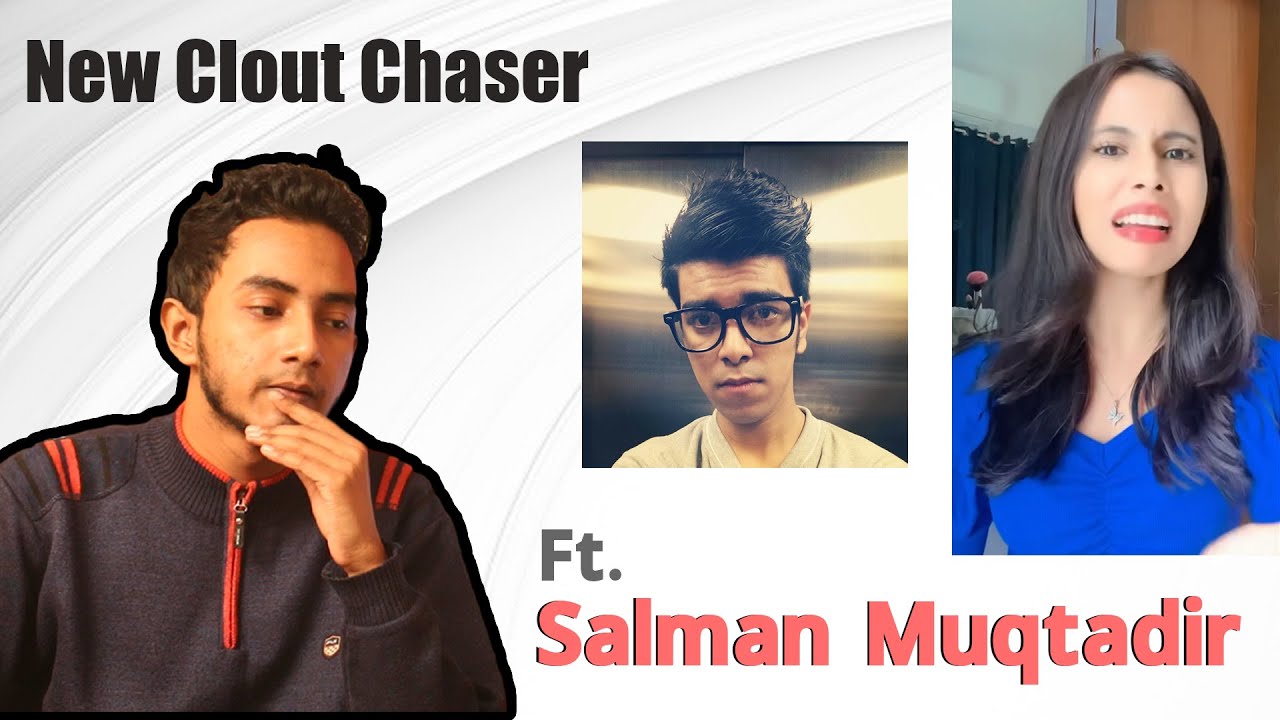 New Clout Chaser in Town || Ft. Salman Muqtadir