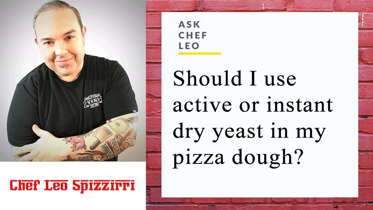 Ask Chef Leo:  Should I use active or instant dry yeast in my pizza dough?