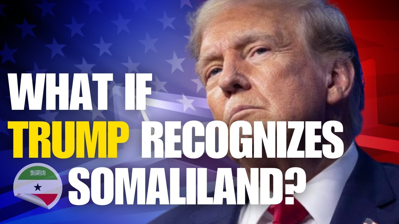 What if President Trump recognizes Somaliland?