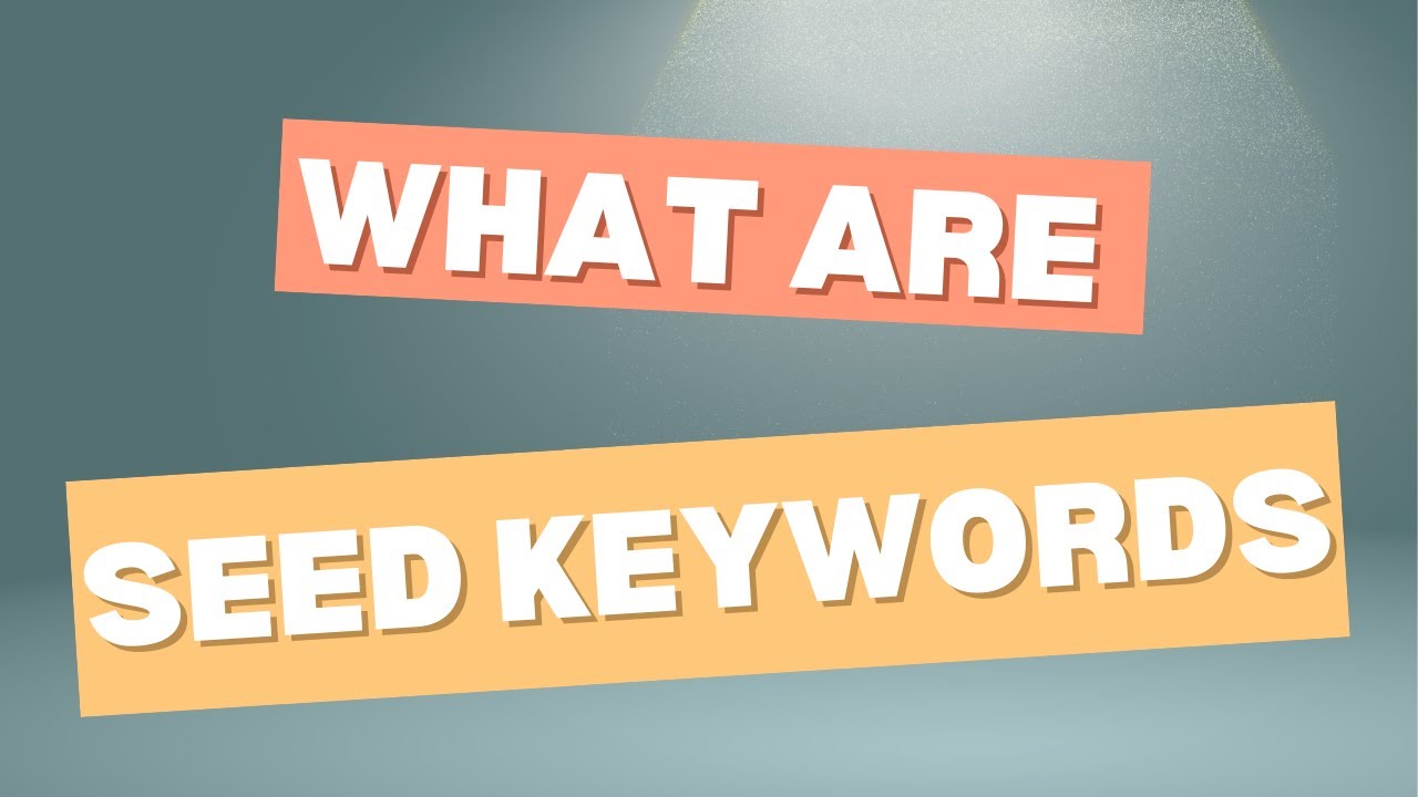 What Are Seed Keywords? | Comprehensive Guide for SEO Beginners