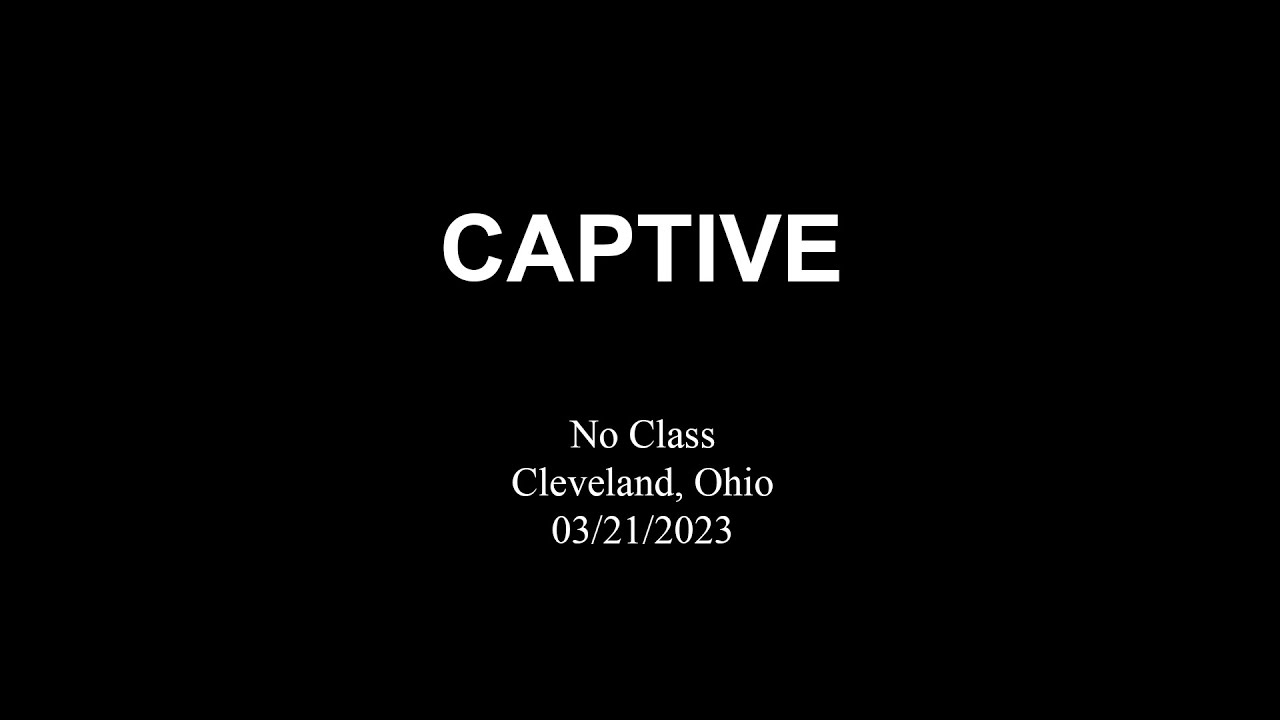 Captive @ No Class Cleveland, Ohio 03/21/2023