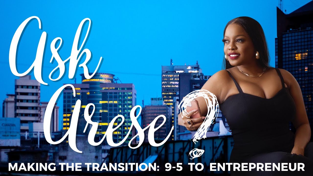 Ask Arese - Making the transition from your 9-5 job to becoming an entrepreneur
