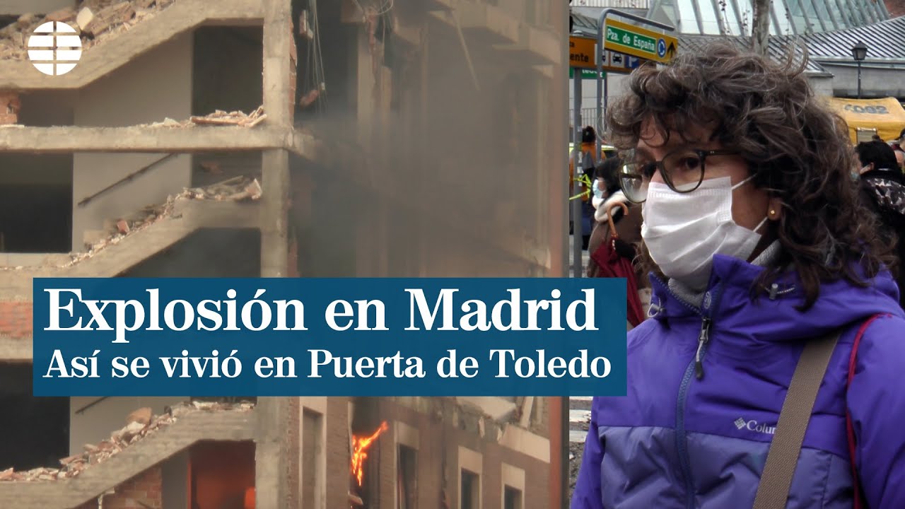 Explosión en Madrid, así lo vivieron los vecinos en Puerta de Toledo