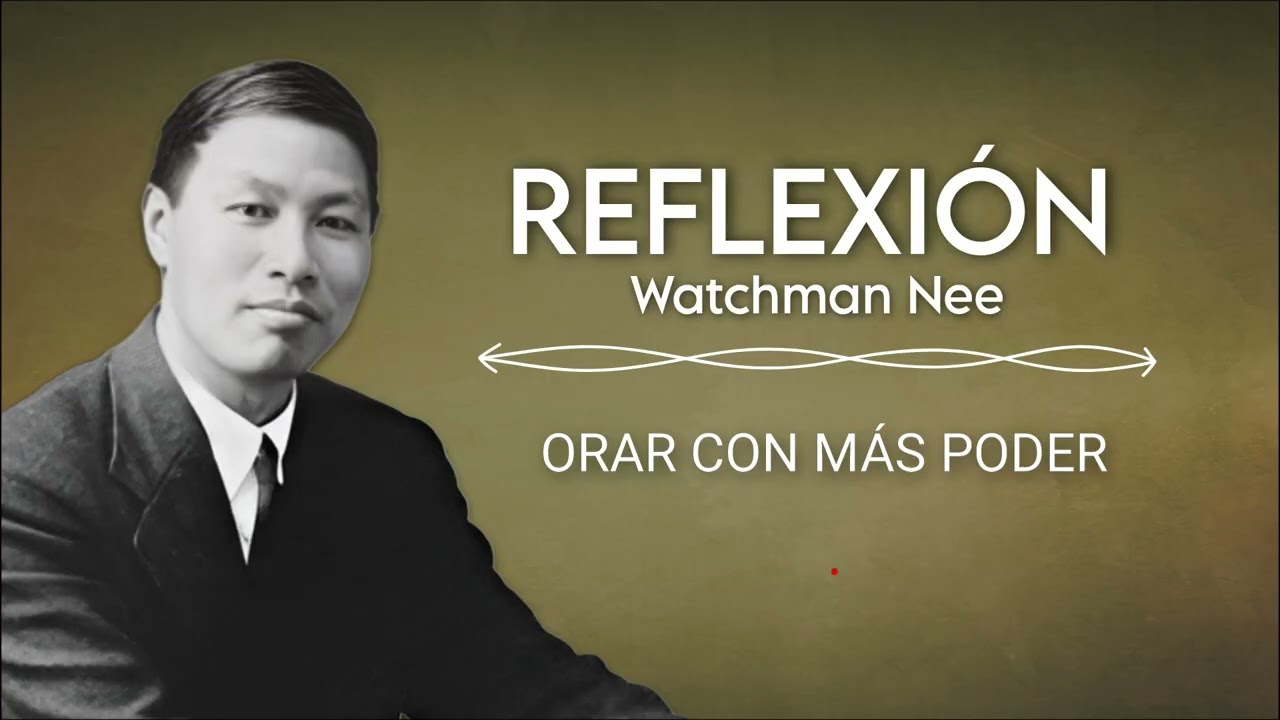 ORAR CON MÁS PODER | WATCHMAN NEE 