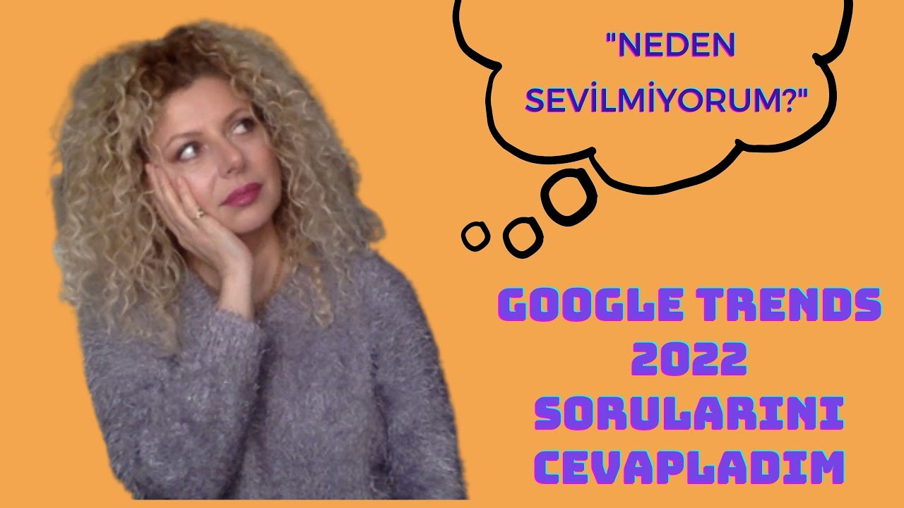 GOOGLE TRENDLER 2022 BİZE NELER S&Ouml;YL&Uuml;YOR?| Google Trend Sorularına Cevap Veriyorum. | Ben Neden ...?