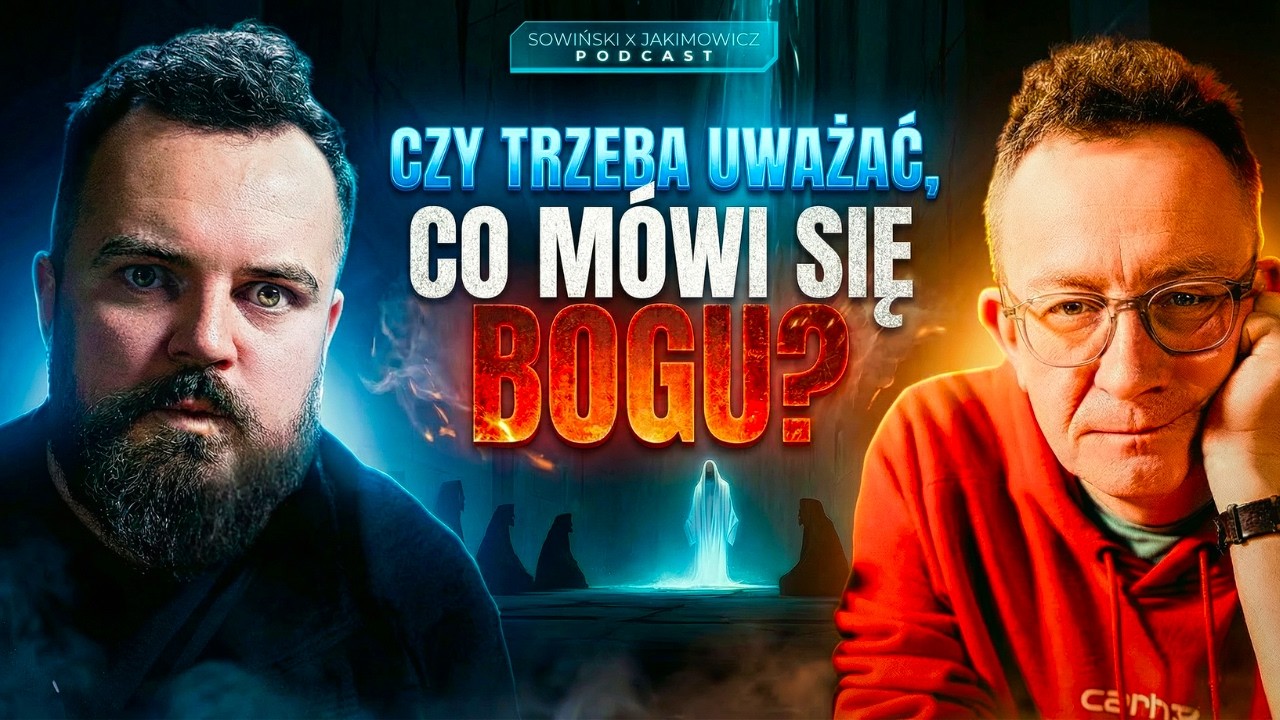 CZY TRZEBA CHWALIĆ BOGA, GDY WSZYSTKO SIĘ WALI? | PODCAST SOWIŃSKI X JAKIMOWICZ [S18E02]