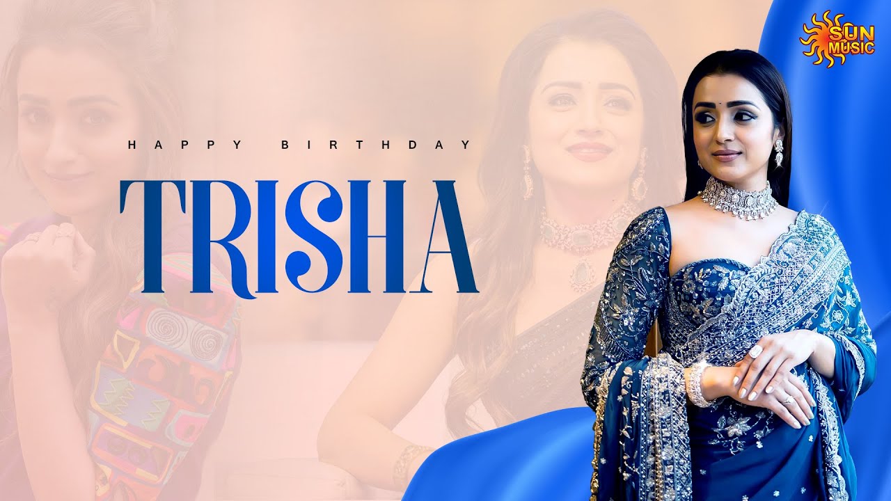 Happy Birthday Trisha Krishnan | Sun Music