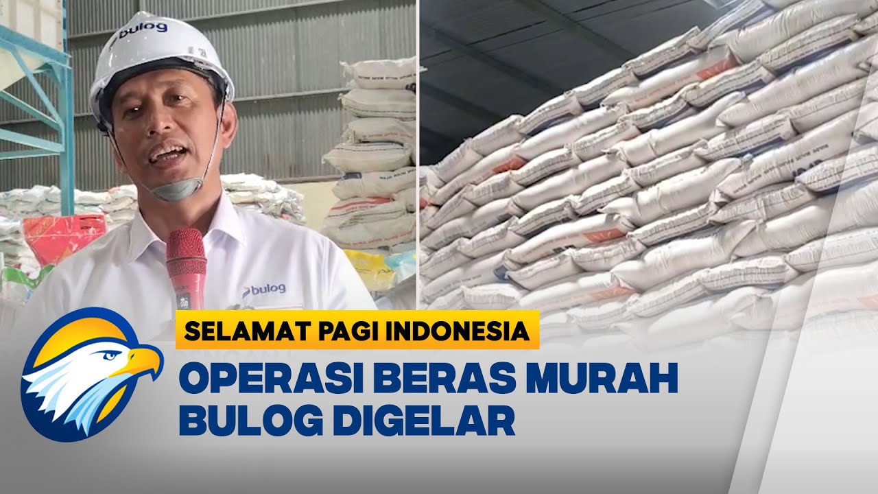 Bulog Maksimalkan Distribusi Beras dengan Mutu yang Terjaga [Selamat Pagi Indonesia]