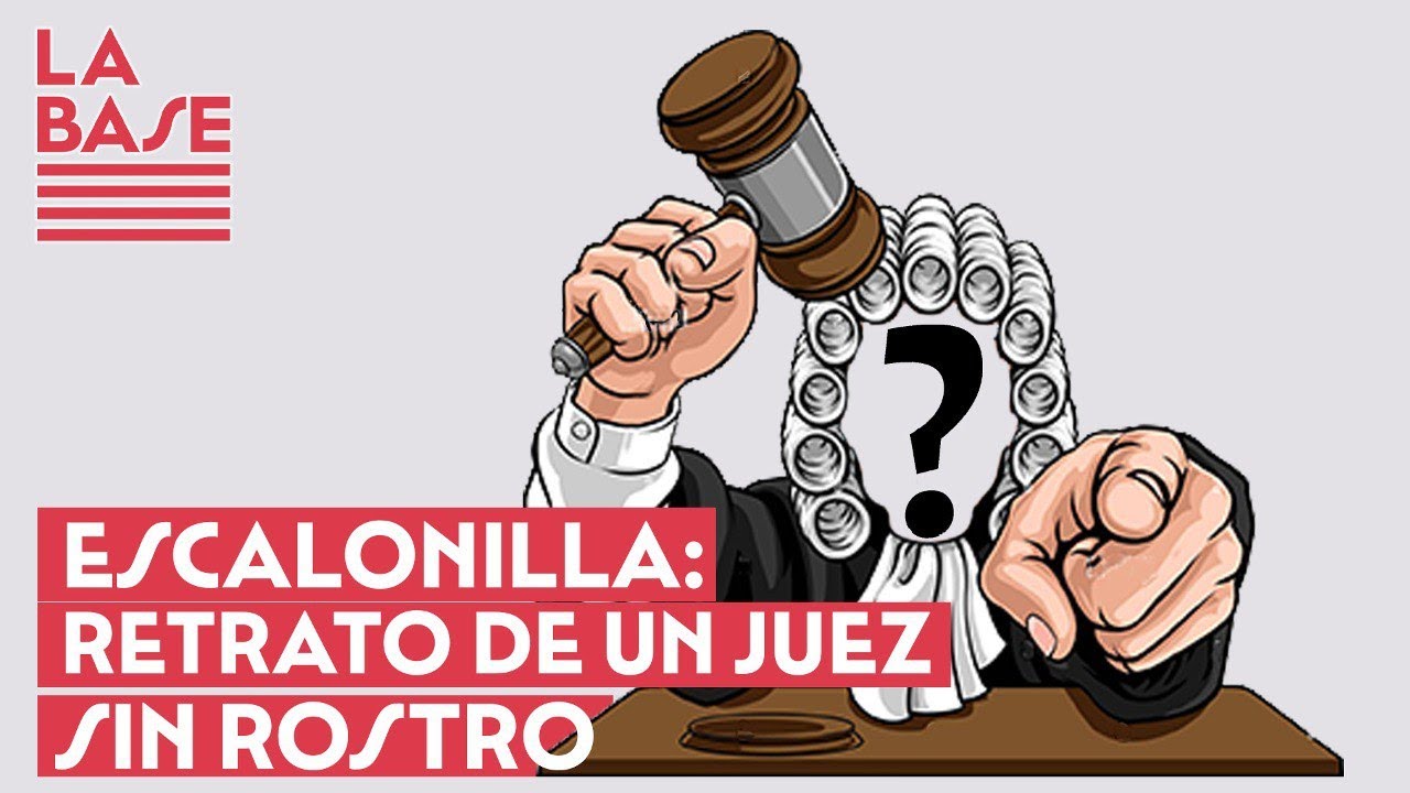 La Base #2x19 - Escalonilla: retrato de un juez sin rostro