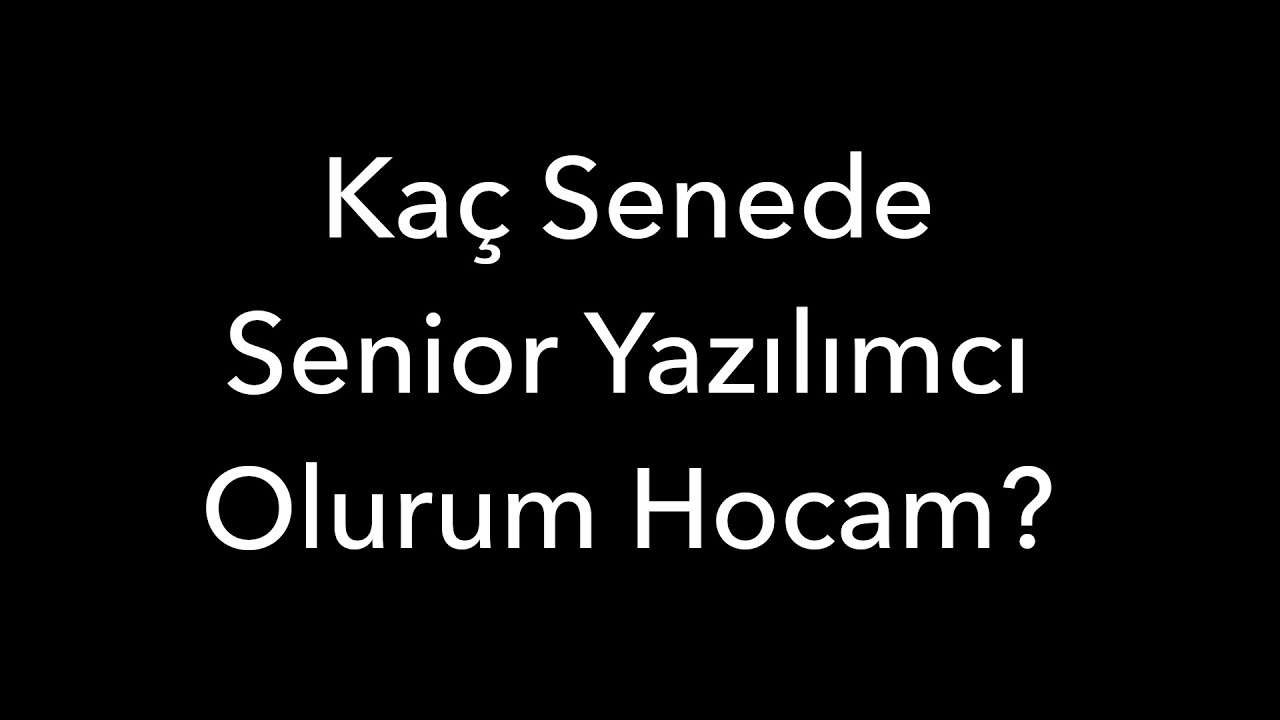 Kaç Senede Senior Yazılımcı Olurum Hocam?