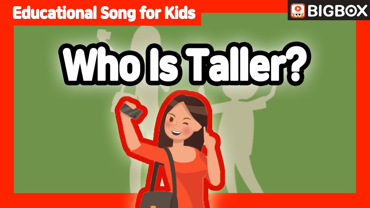 [ Who Is Taller? ] Educational Song for Kids | BIG SHOW #3-3 ★BIGBOX