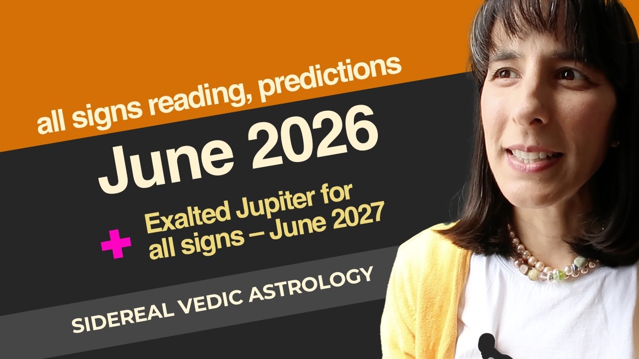 June 2026 // Vedic Astrology, All Signs ~ Exalted Jupiter to June 2027