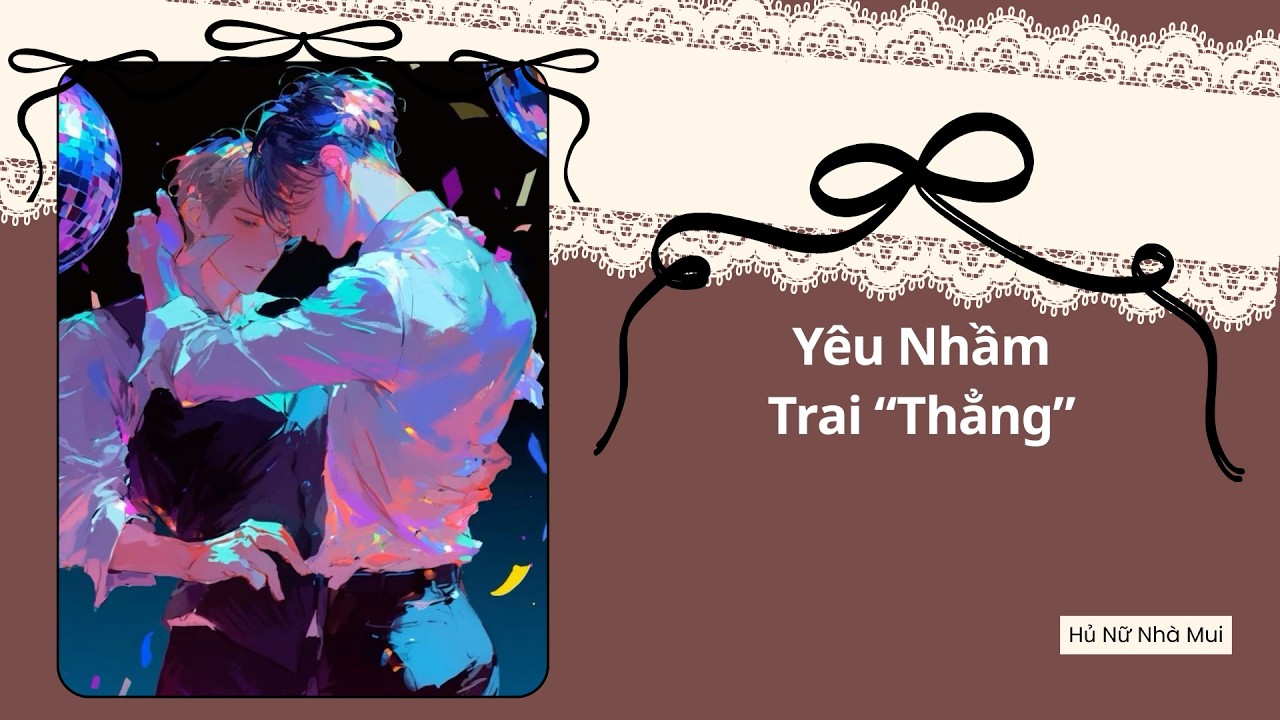 [Truyện Audio Đam Mỹ] [FULL] Yêu Nhầm Trai “Thẳng”