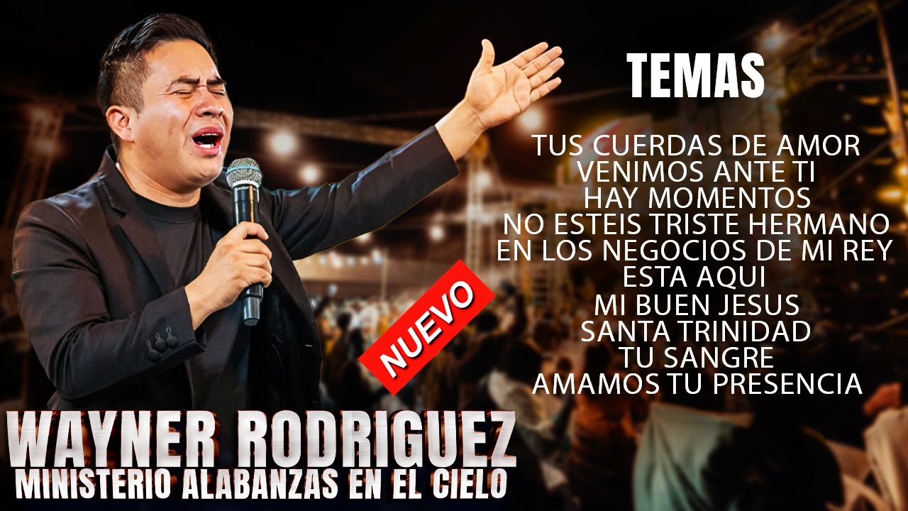 1 HORA DE MUSICA DE WAYNER RODRIGUEZ Y EL MINISTERIO ALABANZAS EN EL CIELO 🔥😭