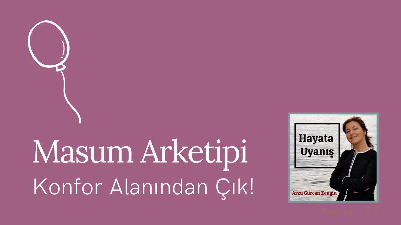 KONFOR ALANINDAN ÇIK!  İÇİMİZDEKİ MASUM (ARKETİP) - 3