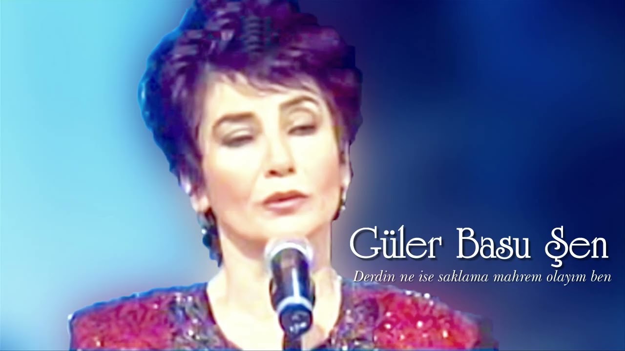 Güler Basu Şen ~ Derdin ne ise saklama mahrem olayım ben