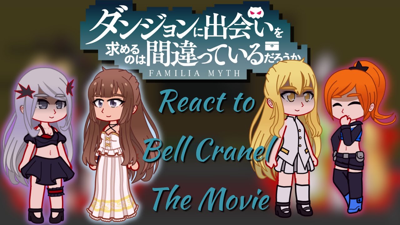 Danmachi react to Bell Cranel | The Movie