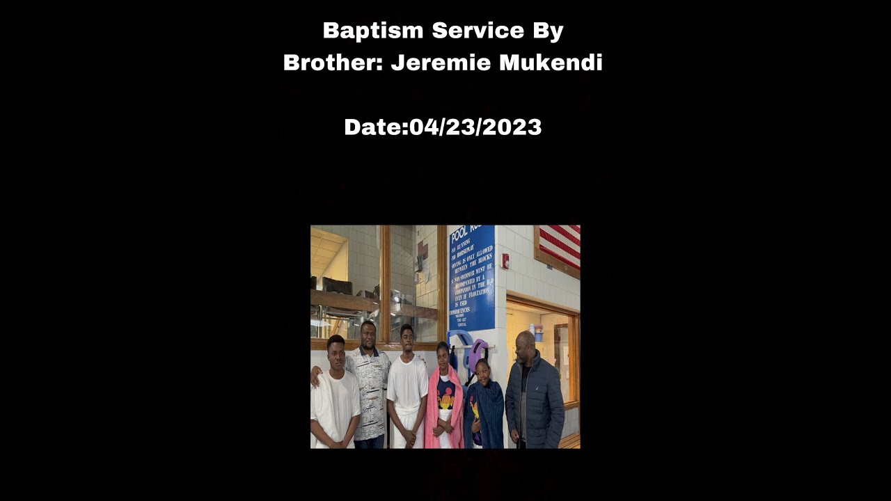 Baptism Service By Brother: Jeremie Mukendi 04/23/2023