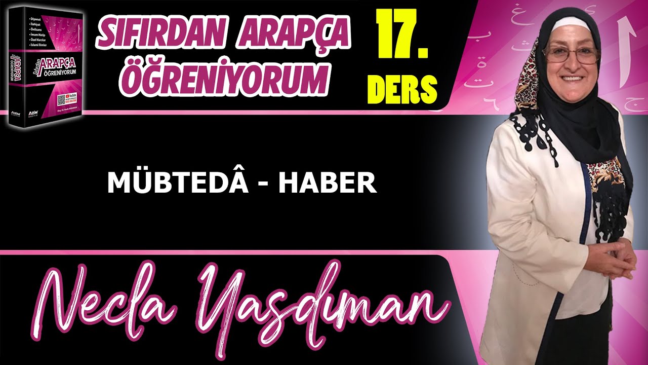 Sıfırdan Arapça Öğreniyorum 17.DERS (MÜBTEDA - HABER) - Necla Yasdıman