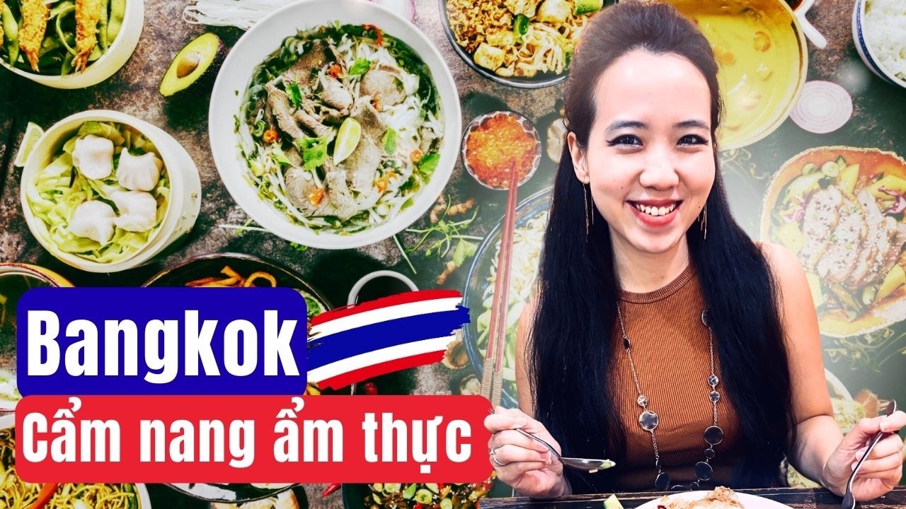 Ăn gì ở Bangkok 2026? Các địa chỉ và lời khuyên