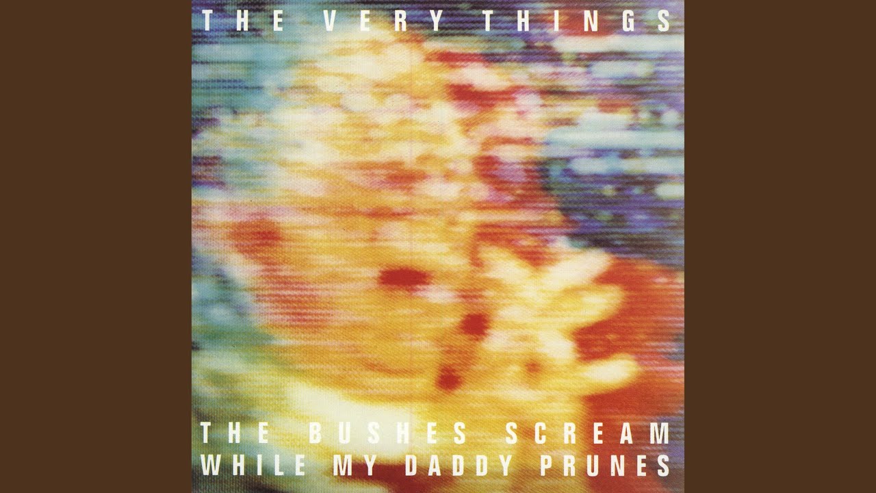 The Bushes Scream While My Daddy Prunes