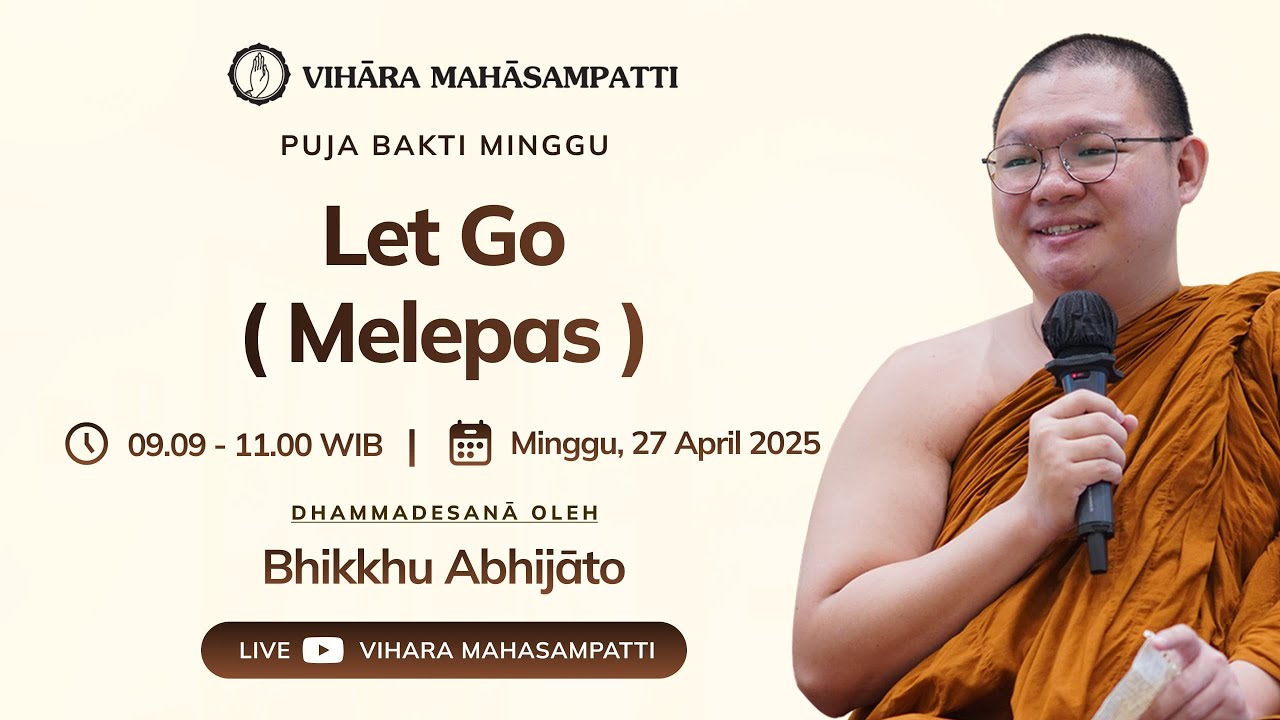 27 APRIL 2025   | LET GO (MELEPAS) | BHIKKHU ABHIJATO
