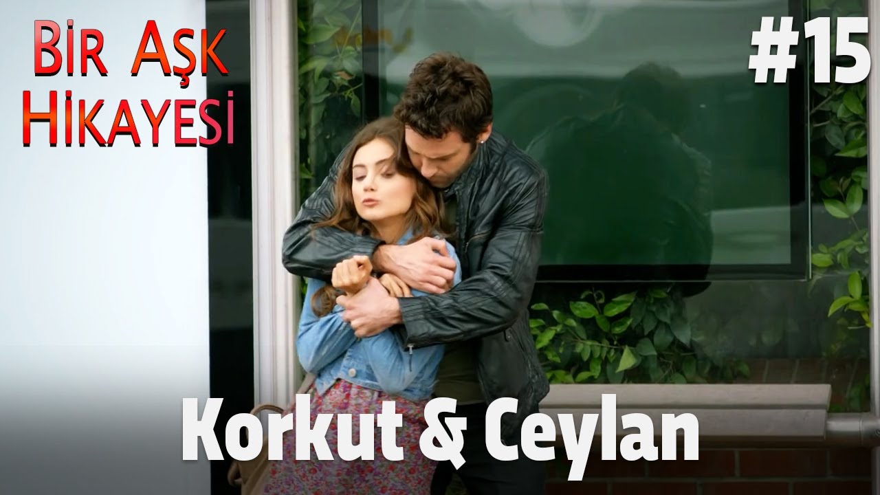 Baştan Sona Korkut & Ceylan #15