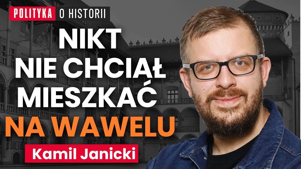Kamil Janicki wywiad: Wawel – jak mieszkali polscy królowie? [Wielka historia] | Polityka o historii