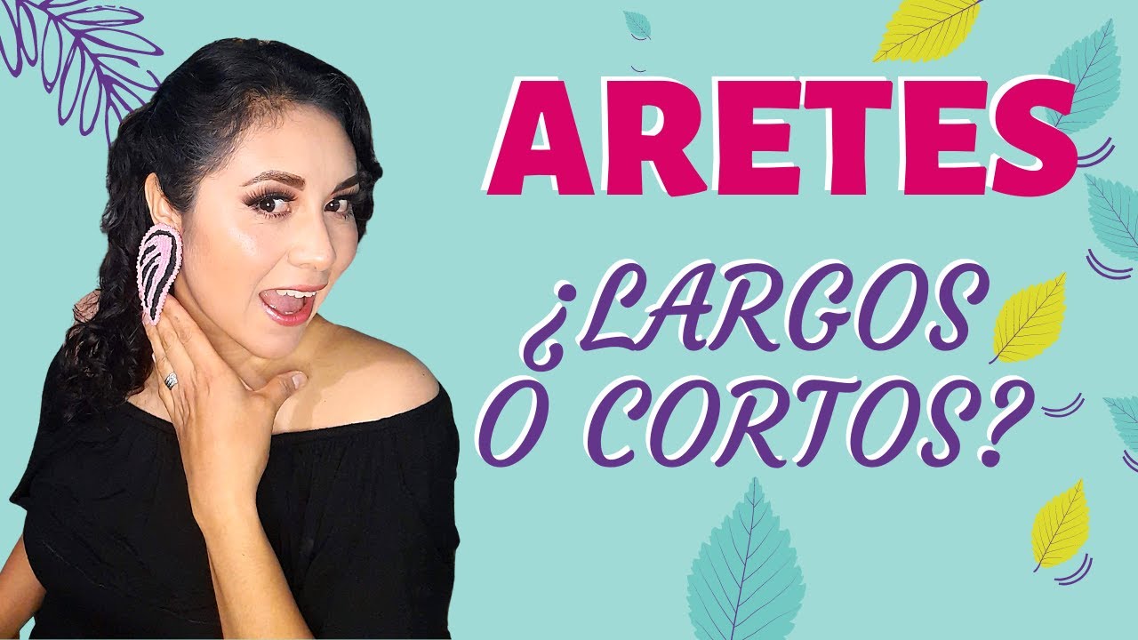 ARETES LARGOS O CORTOS - ¿SABES DONDE Y CUANDO USARLOS? - AQUÍ TE DEJO UNOS TIPS.