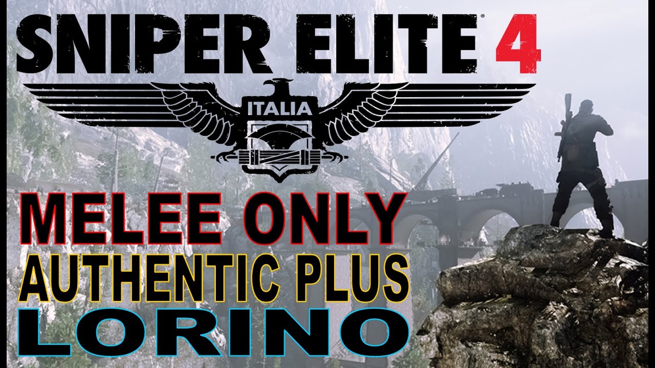 Melee Kills Only #4 - Lorino Dockyard - All Objectives - Authentic Plus - One LIfe - Sniper Elite 4