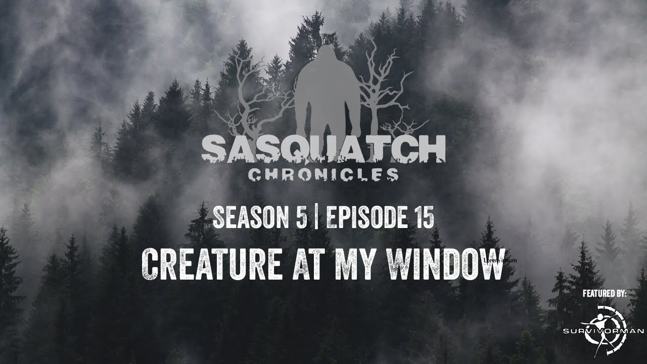 Sasquatch Chronicles ft. by Les Stroud | Season 5 | Episode 15: Creature At My Window