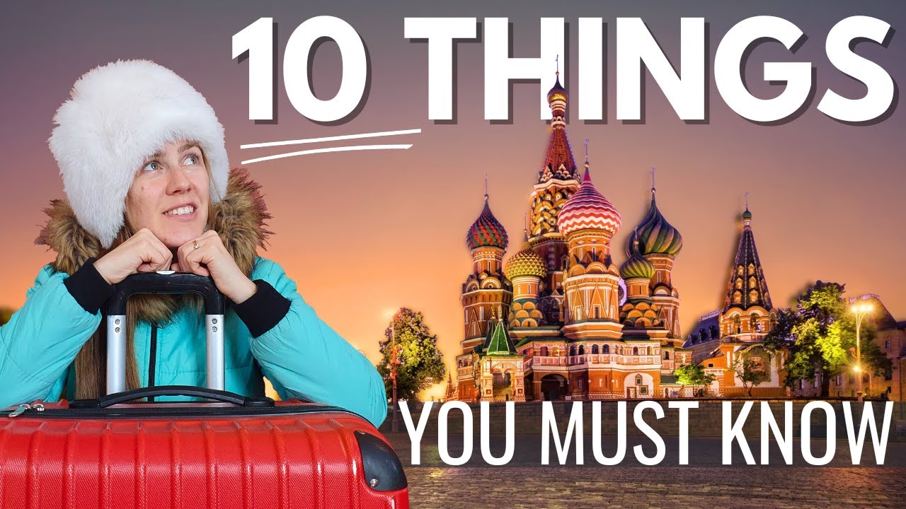 10 THINGS YOU MUST KNOW WHEN TRAVELLING TO RUSSIA