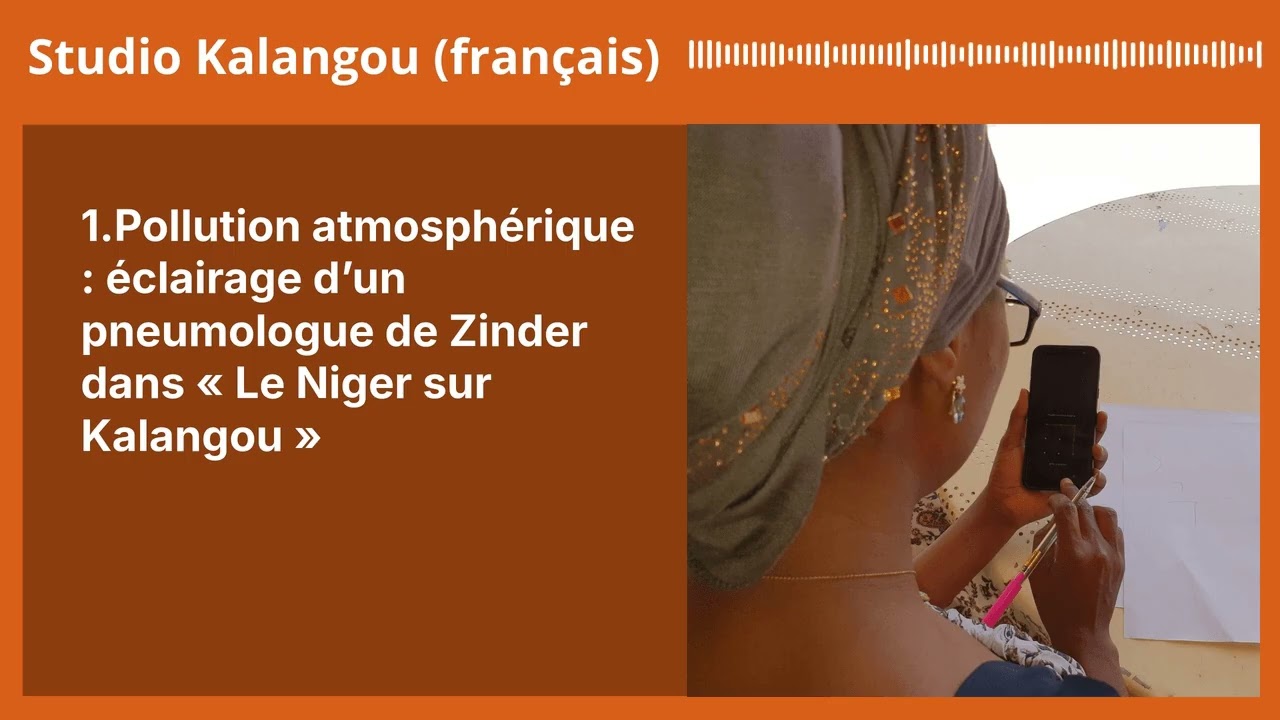 1.Pollution atmosphérique : éclairage d’un pneumologue de Zinder dans « Le Niger sur Kalangou »...
