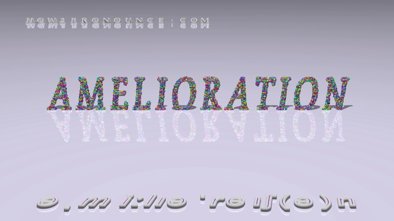 amelioration - pronunciation + Examples in sentences and phrases