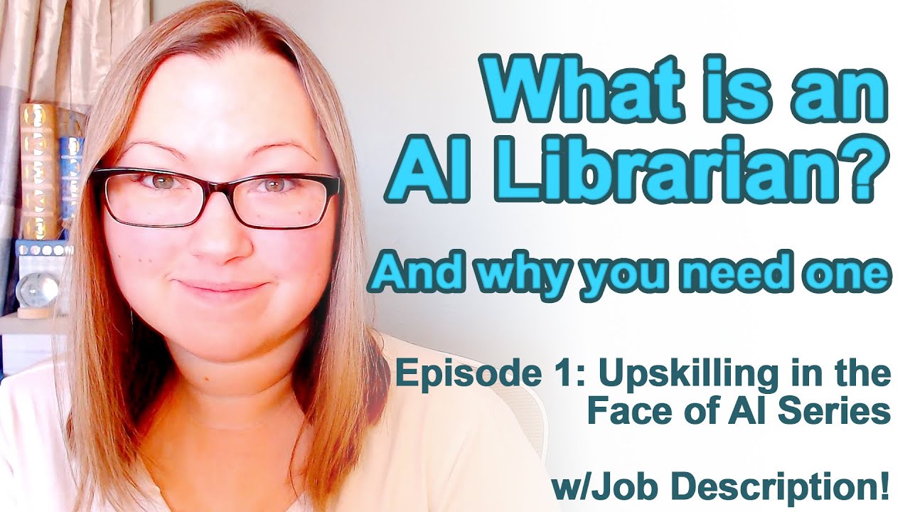 What is an AI Librarian? And why you need one. Upskilling in the Face of AI Series E.1