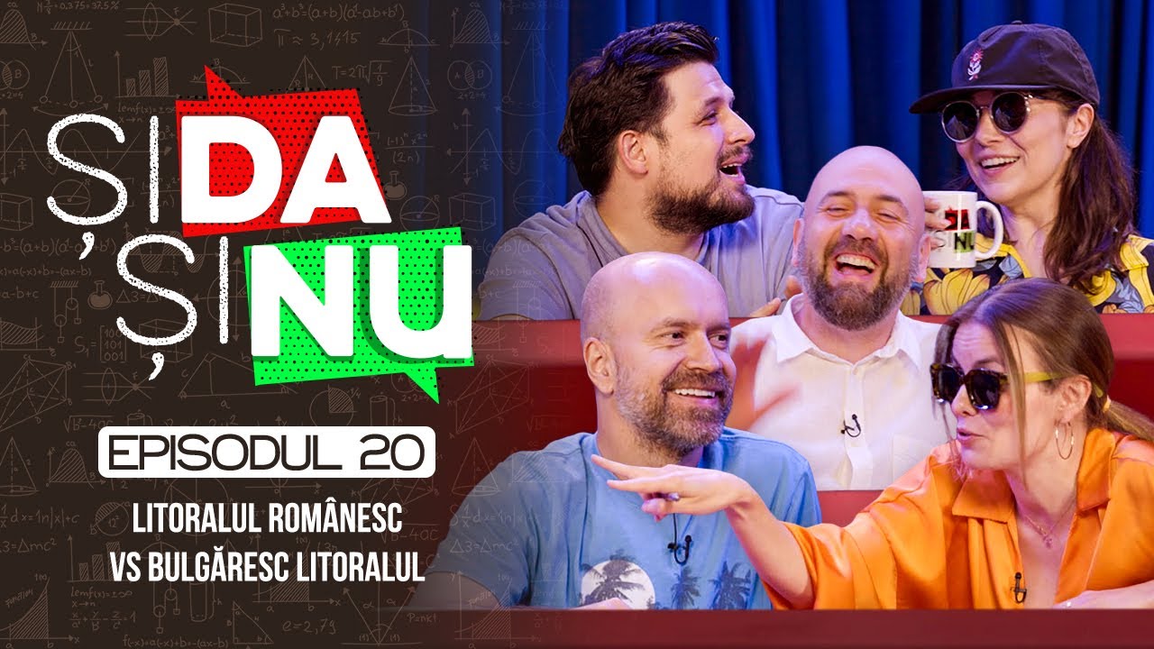 La mare în România sau Bulgaria | Și Da Și Nu #20 | cu Ioana Luiza, Adelina Toma, Popesco şi Banciu.