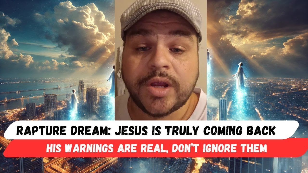 Rapture Dream: Jesus is Truly Coming Back — His Warnings Are Real, Don’t Ignore Them