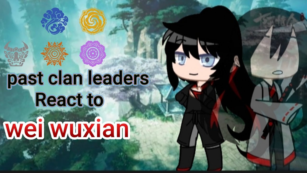 past Four clan leaders React to wei wuxian ||♡⁠wangxian♡|| ||Requested|| ||1/1||
