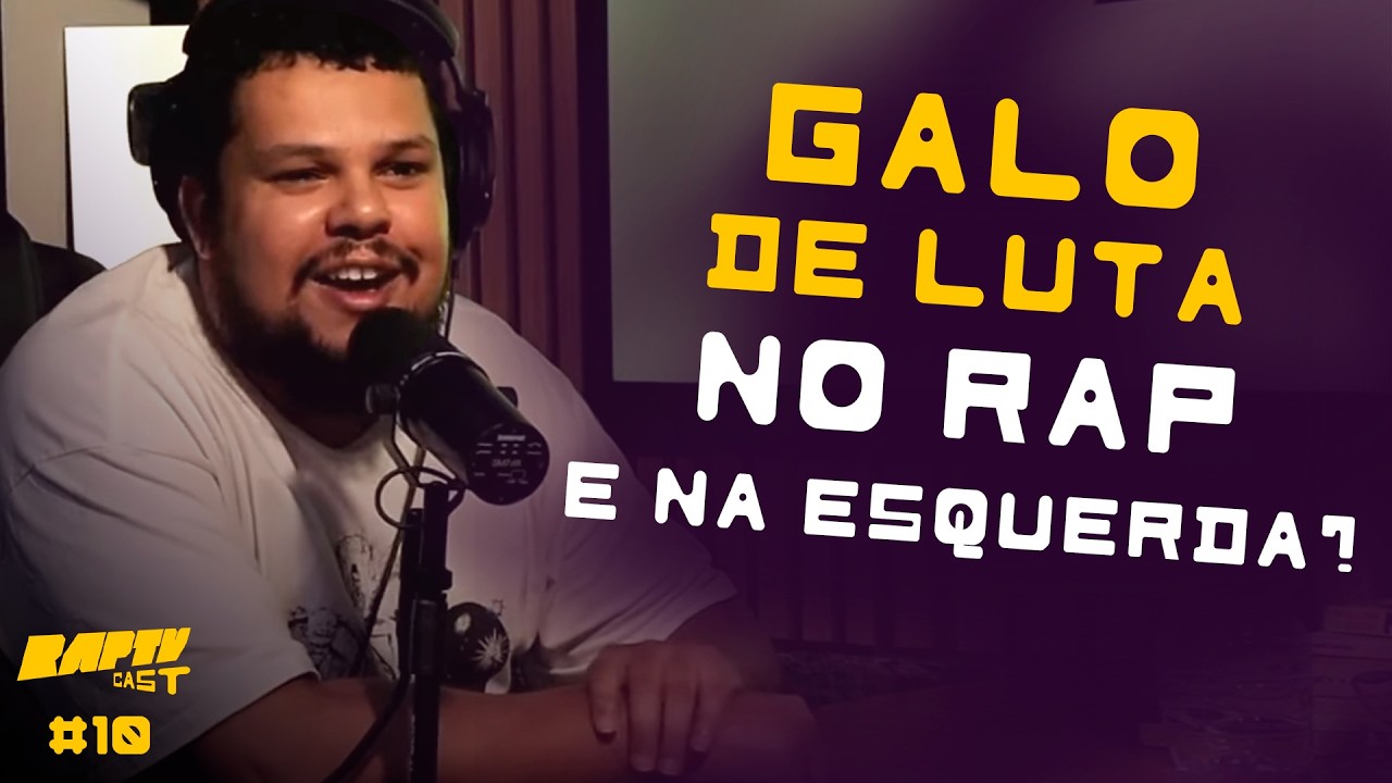 GALO DE LUTA FALA SOBRE SUA CARREIRA NO RAP, POLÍTICA E ESQUERDA DENTRO DA CENA | RAPTVCAST #10
