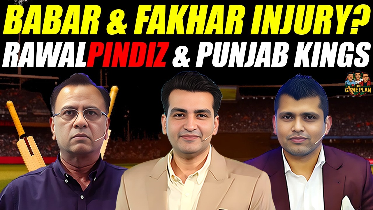 Babar Azam & Fakhar Zaman Injury? | RawalPINDIZ & Punjab Kings | The Game Plan 📱