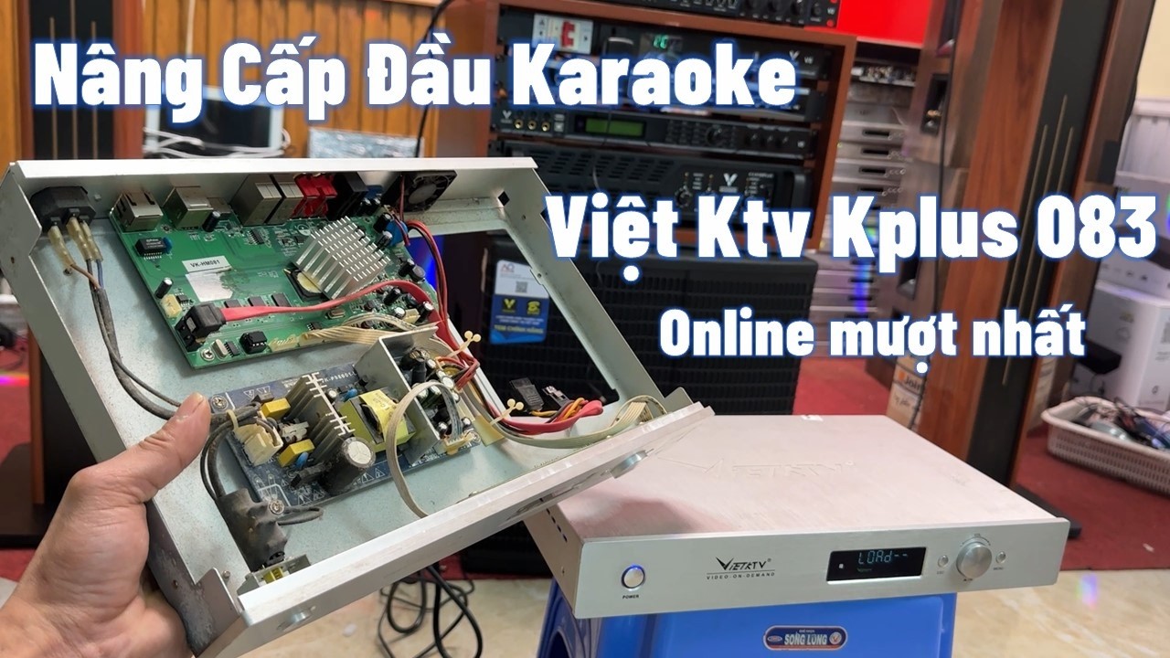 Nâng Cấp Đầu Việt Ktv Lên Đời Cao Nhất Hát Online Mượt Nhất