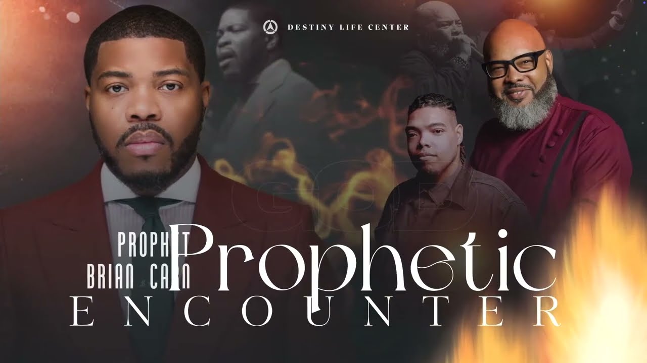 The Prophetic Encounter with Prophet Brian Carn | Destiny Life Center