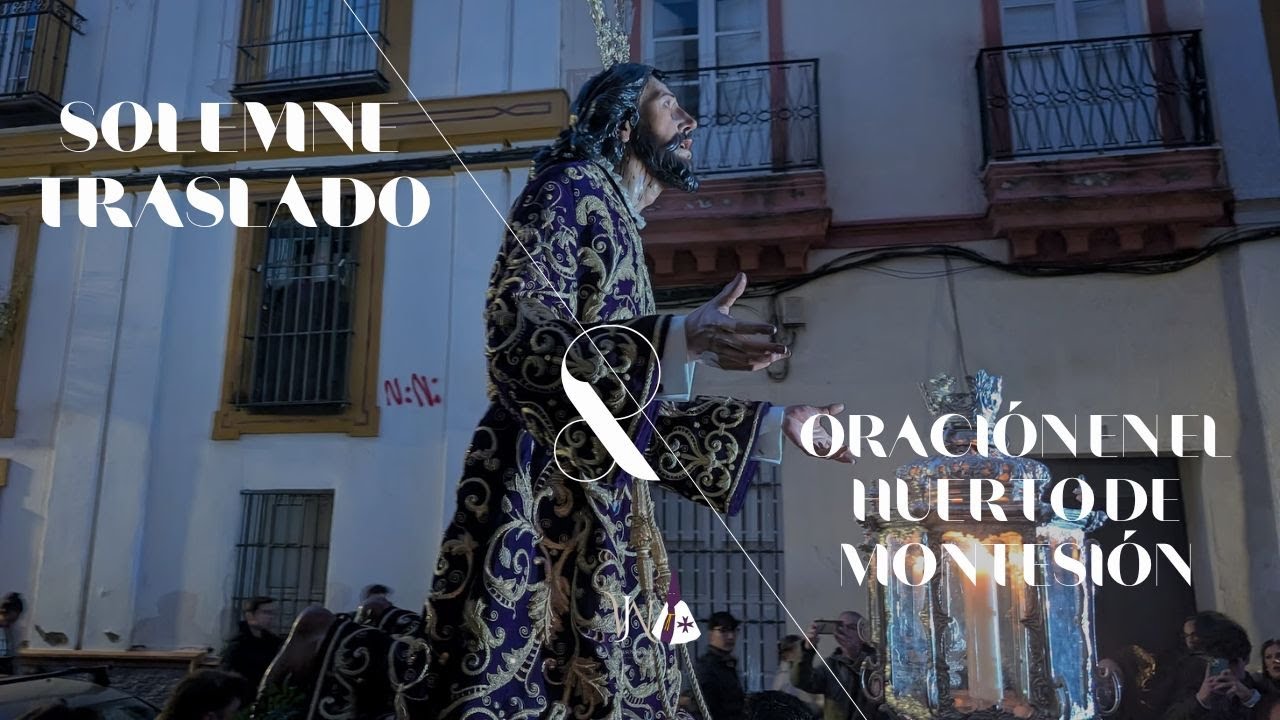 4K ᴴᴰᴿ | Solemne traslado de regreso Señor de la Oración en el Huerto de Montesión 