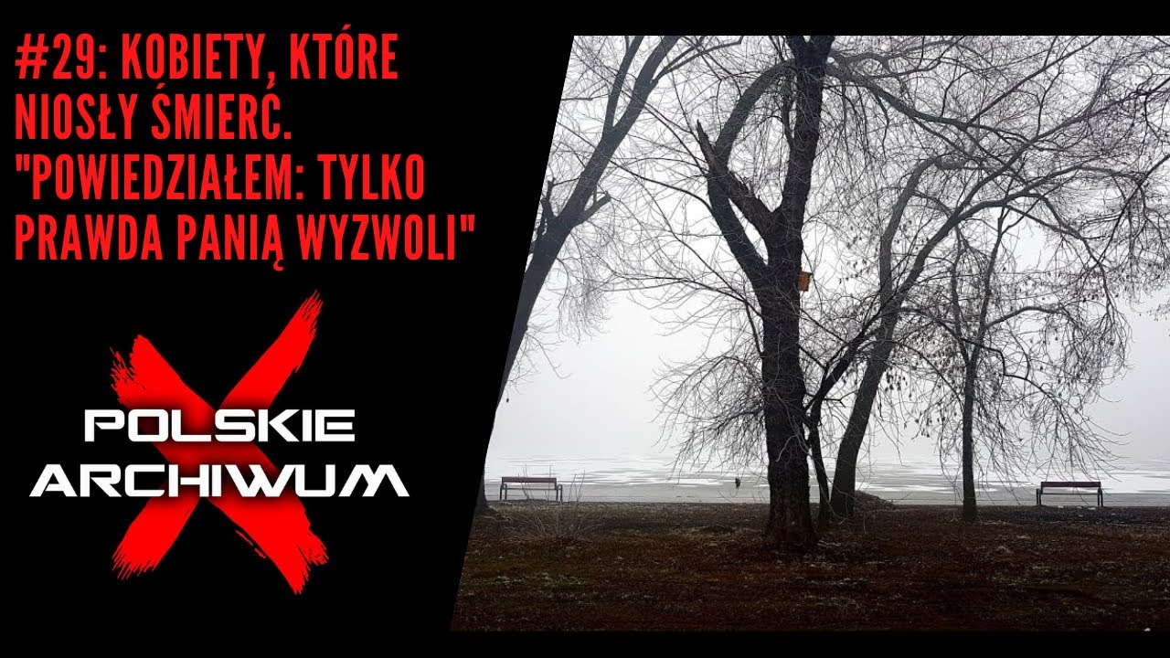 Polskie Archiwum X #29: Kobiety, które niosły śmierć. 