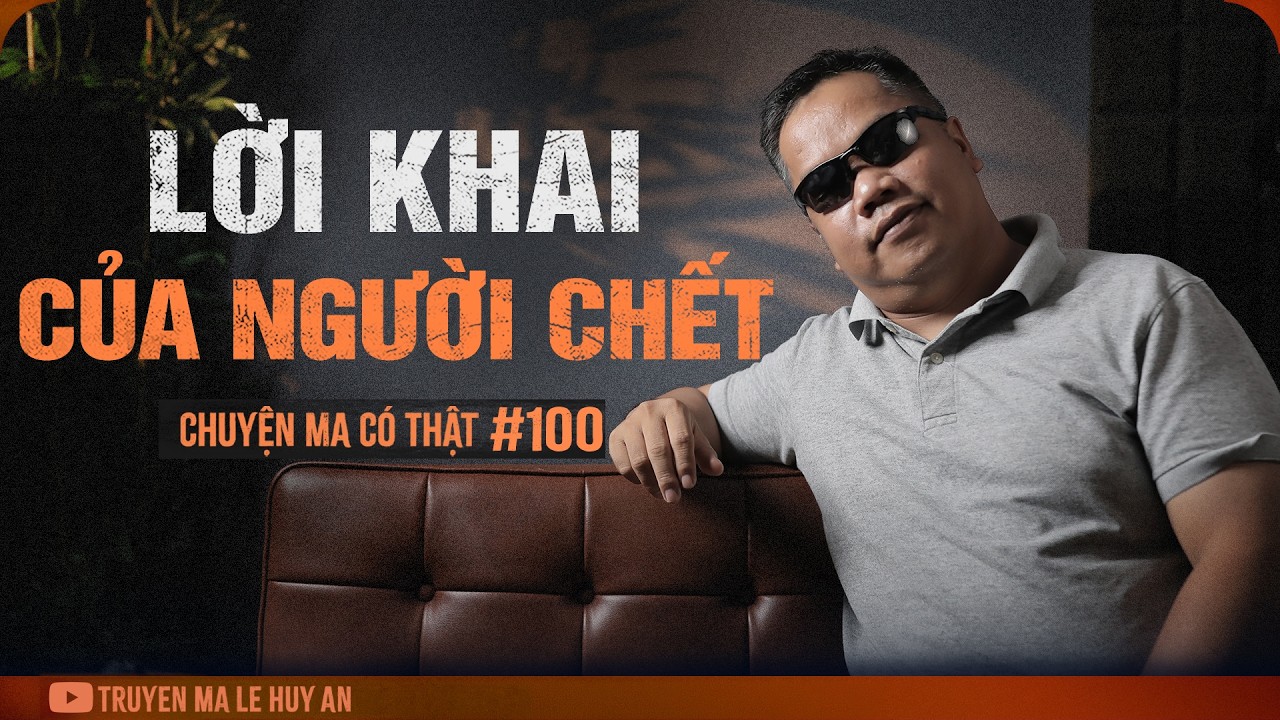 B&iacute; Mật Kinh Hồn Về Đ&aacute;m Giỗ Người Vợ | Chuyện ma c&oacute; thật L&ecirc; Huy An kể #100